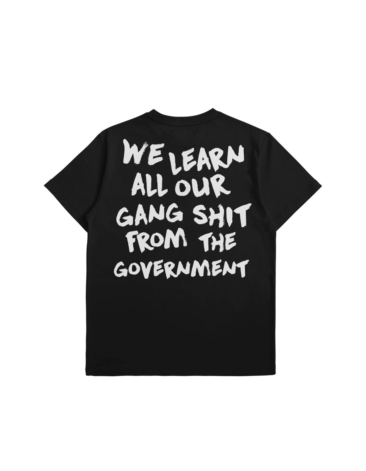 We Learn All Our Gang Shit From The Government T-Shirt (Black)